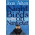 Night Birds On Nantucket