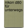 Nikon D80 für unterwegs by Michael Gradias