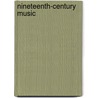 Nineteenth-Century Music door Jon W. Finson