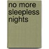 No More Sleepless Nights