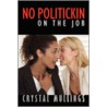 No Politickin on the Job door Crystal Mullings