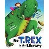 No T. Rex in the Library door Toni Buzzeo