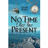 No Time Like the Present by Janelle Heiden