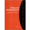Werken aan arbeidsproblemen by Jacques Zeelen