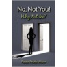 No, Not You! Why Not Me? by Phyllis Wilson