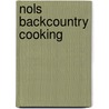 Nols Backcountry Cooking by Joanne Kuntz