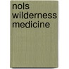 Nols Wilderness Medicine by Tod Schimelpfenig