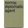 Norroy, Diplomatic Agent door George Bronson-Howard