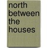 North Between the Houses by Isaiah McKinnon