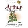 Arthur, koning voor eens en altijd door T.H. White