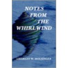 Notes From The Whirlwind by W. Holsinger Charles