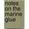 Notes On The Marine Glue door Alfred Jeffery