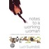 Notes To A Working Woman