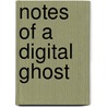 Notes of a Digital Ghost by Don Schaeffer