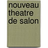 Nouveau Theatre De Salon door Joseph Mery