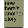 Now Here's Another Story door David Webb