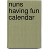 Nuns Having Fun Calendar door Maureen Kelly