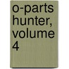 O-Parts Hunter, Volume 4 by Seishi Kishimoto