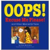 Oops! Excuse Me! Please! by Bob McGrath