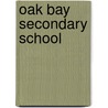 Oak Bay Secondary School by Miriam T. Timpledon
