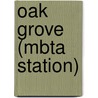 Oak Grove (Mbta Station) door Miriam T. Timpledon