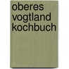 Oberes Vogtland Kochbuch door Silvio Kuhnert