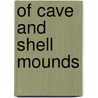 Of Cave And Shell Mounds door Onbekend