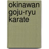 Okinawan Goju-Ryu Karate door Teruo Chinen