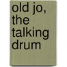 Old Jo, The Talking Drum door Sierra Leone