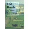 Old Roads of the Midwest by George Cantor