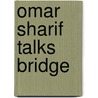 Omar Sharif Talks Bridge by Omar Sharif