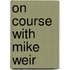 On Course with Mike Weir