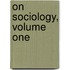 On Sociology, Volume One