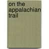 On The Appalachian Trail door Friends of the Appalachian Trail