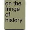 On The Fringe Of History door Sarge Hoteko