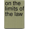 On The Limits Of The Law by Stephen C. Halpern