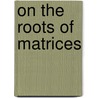 On The Roots Of Matrices door Onbekend