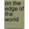On the Edge of the World door Richard W. Longstreth