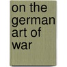 On the German Art of War door Bruce Condell