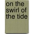 On the Swirl of the Tide