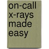 On-Call X-Rays Made Easy door Specialist Iain Au-Yong