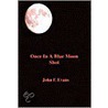 Once In A Blue Moon Shot door John F. Evans