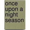 Once Upon A Night Season door D. Bruce Justice