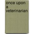 Once Upon a Veterinarian