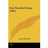 One Hundred Songs (1866) by James Ballantine