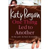 One Thing Led To Another by Katy Regan