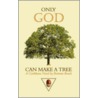 Only God Can Make a Tree door Bertram Roach
