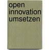 Open Innovation umsetzen door Onbekend