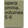 Opera Omnia, Volumes 5-6 door Dionysius