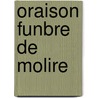 Oraison Funbre de Molire door P.D. Jacob